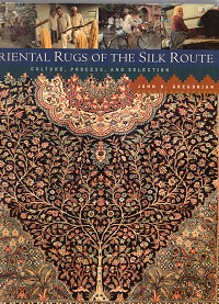 Oriental Rugs of the Silk Route: Culture, Process, and Selection