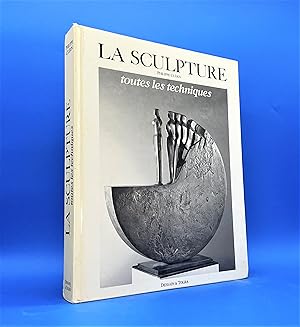 La sculpture. Toutes les techniques