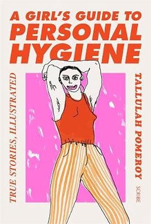 Seller image for A Girl's Guide to Personal Hygiene: true stories, illustrated (Paperback) for sale by Grand Eagle Retail