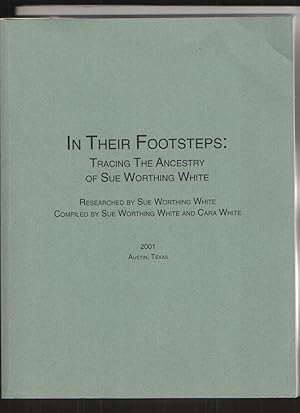 In Their Footsteps Tracing the Ancestry of Sue Worthing White