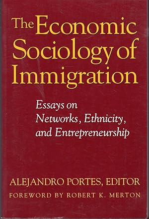 Image du vendeur pour The Economic Sociology of Immigration: Essays on Networks, Ethnicity, and Entrepreneurship mis en vente par Dorley House Books, Inc.