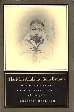 The Man Awakened from Dreams: One Man's Life in a North China Village, 1857-1942