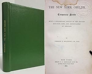 THE NEW YORK OBELISK: CLEOPATRA'S NEEDLE WITH A PRELIMINARY SKETCH OF THE HISTORY ERECTION, USES,...