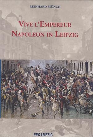 Bild des Verkufers fr Vive l'Empereur Napoleon in Leipzig zum Verkauf von Leipziger Antiquariat