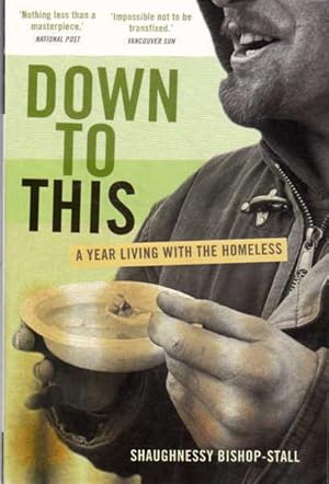 Bild des Verkufers fr Down to This: A year Living with the Homeless zum Verkauf von Goulds Book Arcade, Sydney