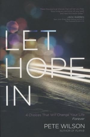 Image du vendeur pour Let Hope In: 4 Choices That Will Change Your Life Forever mis en vente par Kenneth A. Himber