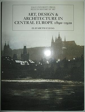 Art, Design, and Architecture in Central Europe 1890-1920