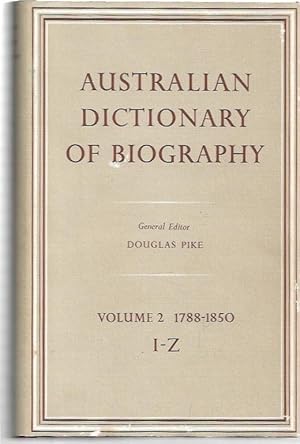 Image du vendeur pour Australian Dictionary of Biography. Volume 2: 1788-1850. I-Z. mis en vente par City Basement Books