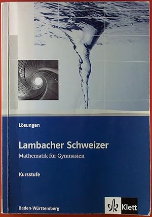 Bild des Verkufers fr Lambacher Schweizer, Mathematik fr Gymnasien, Kursstufe Baden-Wrttemberg, LSUNGEN zum Verkauf von biblion2