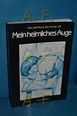 Image du vendeur pour Mein heimliches Auge 12 ((Das Jahrbuch der Erotik XII (12)) mis en vente par Antiquarische Fundgrube e.U.