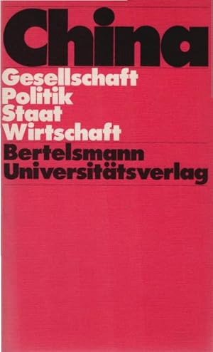 Seller image for China : Gesellschaft, Politik, Staat, Wirtschaft. hrsg. von Wolfgang Franke unter Mitarb. von Brunhild Staiger for sale by Schrmann und Kiewning GbR