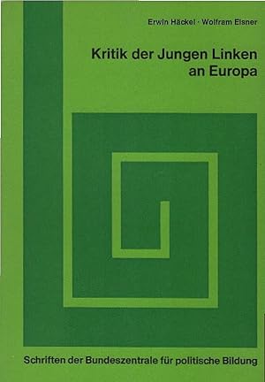 Bild des Verkufers fr Kritik der Jungen Linken an Europa. Erwin Hckel; Wolfram Elsner / Schriften der Bundeszentrale fr Politische Bildung zum Verkauf von Schrmann und Kiewning GbR