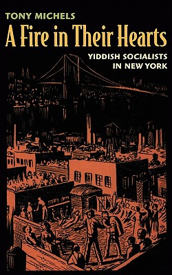 Bild des Verkufers fr Fire in Their Hearts: Yiddish Socialists in New York (Paperback or Softback) zum Verkauf von BargainBookStores