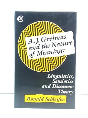 Seller image for A. J. Greimas and the Nature of Meaning: Linguistics, Semiotics and Discourse Theory for sale by PsychoBabel & Skoob Books