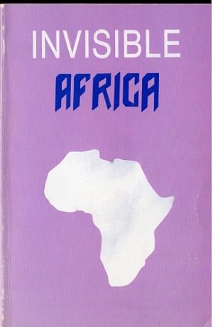 Bild des Verkufers fr Invisible Africa: A search for the grail in Africa : selected essays zum Verkauf von Versandantiquariat Sylvia Laue