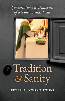 Seller image for Tradition and Sanity: Conversations & Dialogues of a Postconciliar Exile (Paperback or Softback) for sale by BargainBookStores