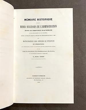 Mémoire historique sur les modes successifs de l administration dans la province d Auvergne. Et l...