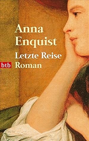 Imagen del vendedor de Letzte Reise : Roman. Anna Enquist. Aus dem Niederlnd. von Hanni Ehlers / btb ; 73776 a la venta por Antiquariat Buchhandel Daniel Viertel