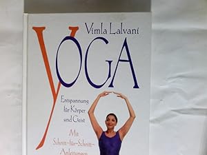 Yoga : Entspannung für Körper und Geist ; mit Schritt-für-Schritt-Anleitungen.