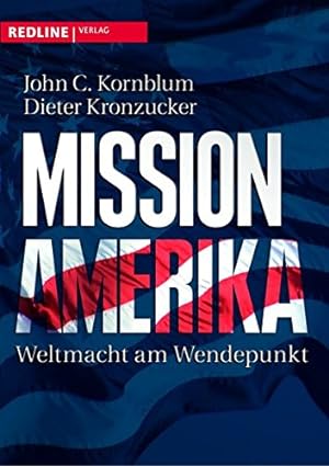 Seller image for Mission Amerika : Weltmacht am Wendepunkt. bers. der Texte von John C. Kornblum: Almuth Braun for sale by Antiquariat Buchhandel Daniel Viertel