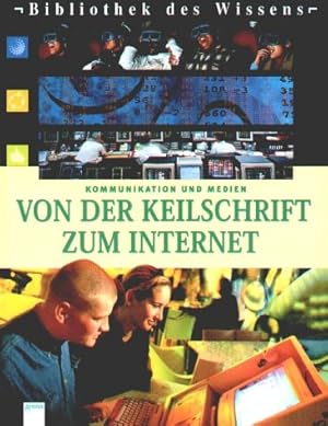 Von der Keilschrift zum Internet : Kommunikation und Medien. Aus dem Franz. von Claudia Ade und M...