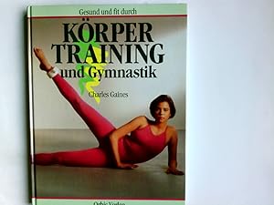 Image du vendeur pour Krpertraining : fit bleiben durch Bodybuilding. Charles Gaines. Aus d. Amerikan. von Karin Glaser. Mit Fotografien von George Butler mis en vente par Antiquariat Buchhandel Daniel Viertel