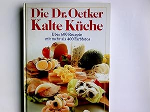 Bild des Verkufers fr Die Dr.-Oetker-Kalte-Kche : ber 600 Rezepte mit mehr als 400 Farbfotos. Rezeptentwicklung u. Rezepttext Versuchskche Dr. August Oetker. Unter Mitarb. von Heide Hagendorf . Kchenratgeber Hannelore Blohm zum Verkauf von Antiquariat Buchhandel Daniel Viertel