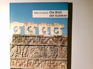 Die Welt der Azteken. William H. Prescott