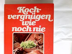Kochvergnügen wie noch nie : d. 1. grosse Bildkochbuch für alle Anlässe ; mit d. 777 besten Koch-...