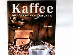 Bild des Verkufers fr Kaffee : die schwarze Leidenschaft. zum Verkauf von Antiquariat Buchhandel Daniel Viertel