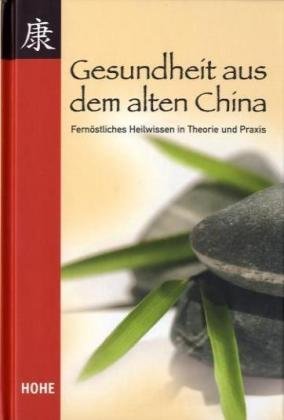 Seller image for Gesundheit aus dem alten China : fernstliches Heilwissen in Theorie und Praxis. for sale by Antiquariat Buchhandel Daniel Viertel