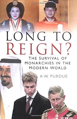 Bild des Verkufers fr Long to Reign?: The Survival of Monarchy in the Modern World: The Survival of Monarchies in the Modern World zum Verkauf von Antiquariat Buchhandel Daniel Viertel