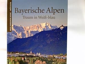 Bild des Verkufers fr Bayerische Alpen : Traum in wei-blau. Deutschland - unsere wunderbare Heimat zum Verkauf von Antiquariat Buchhandel Daniel Viertel