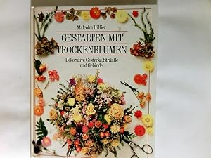 Bild des Verkufers fr Gestalten mit Trockenblumen : dekorative Gestecke, Strusse und Gebinde. zum Verkauf von Antiquariat Buchhandel Daniel Viertel