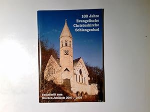 100 Jahre Evangelische Christuskirche Schlangenbad Festschrift zum Kirchenjubiläum 2007. 2008