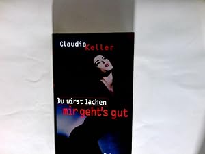 Seller image for Du wirst lachen, mir geht's gut Roman. for sale by Antiquariat Buchhandel Daniel Viertel