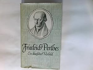 Imagen del vendedor de Friedrich Perthes : Ein deutsches Vorbild. Fr d. heutige Zeit bearb. u. in 1 Bd. zus. gefasst von Helene Krger a la venta por Antiquariat Buchhandel Daniel Viertel