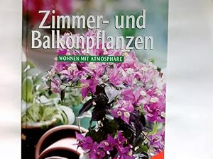 Seller image for Zimmer- und Balkonpflanzen : Wohnen mit Atmosphre mit groem Pflanzenlexikon von A - Z for sale by Antiquariat Buchhandel Daniel Viertel