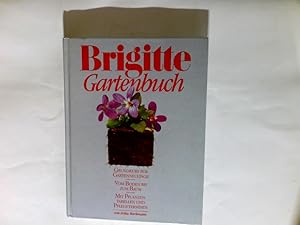 Imagen del vendedor de Brigitte-Gartenbuch : Grundkurs fr Gartenneulinge ; vom Boden bis zum Baum ; mit Pflanzentab. u. Pflegeterminen. a la venta por Antiquariat Buchhandel Daniel Viertel