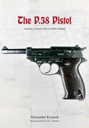 Bild des Verkufers fr The P.38 Pistol: Germany's Famous Service Pistol in Detail zum Verkauf von Collector Bookstore