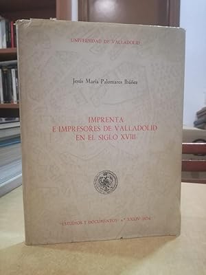 Imagen del vendedor de IMPRENTA E IMPRESORES DE VALLADOLID EN EL SIGLO XVIII. a la venta por LLIBRERIA KEPOS-CANUDA