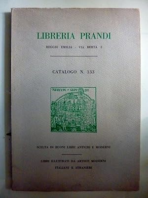 LIBRERIA PRANDI Reggio Emillia CATALOGO N.° 133 SCELTA DI BUONI LIBRI ANTICHI E MODERNI, LIBRI IL...