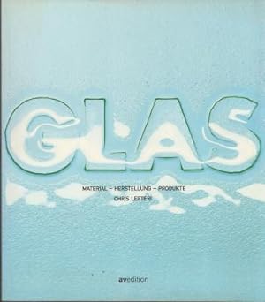 Image du vendeur pour Glas. Material - Herstellung - Produkte. mis en vente par Antiquariat Jenischek