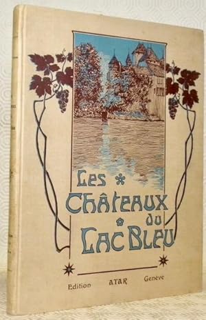 Seller image for Les Chteaux du Lac Bleu. Le Lman historique pittoresque artistique. for sale by Bouquinerie du Varis