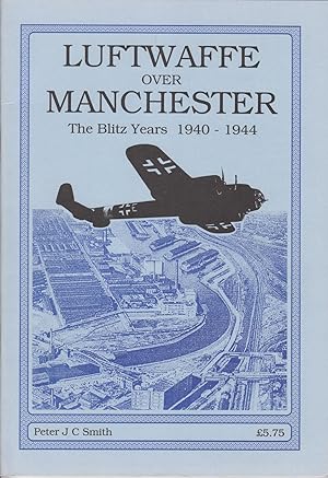 Luftwaffe over Manchester : The Blitz Years 1940-1944