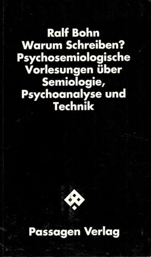 Warum schreiben? : Psychosemiologische Vorlesungen über Semiologie, Psychoanalyse und Technik. Ra...
