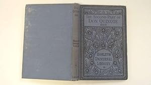 Seller image for Second Part of EL INGENIOSO HIDALGO DON QUIXOTE DE LA MANCHA (Morley's Universal Library) for sale by Goldstone Rare Books