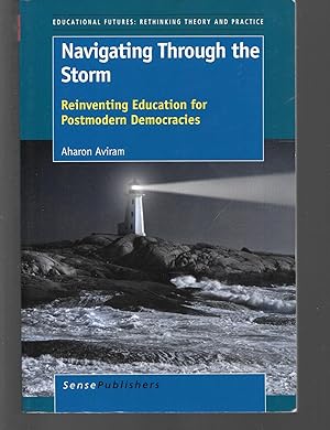 Seller image for navigating through the storm ( reinventing education for postmodern democracies ) for sale by Thomas Savage, Bookseller