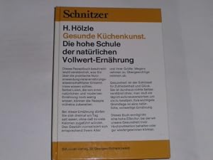 Gesunde Küchenkunst. Die hohe Schule der natürlichen Vollwert-Ernährung.