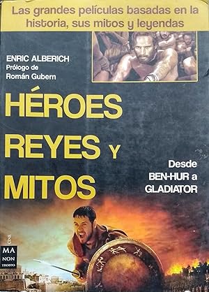 Héroes, reyes y mitos. Desde Ben-Hur a Gladiator. Prólogo de Román Gubern